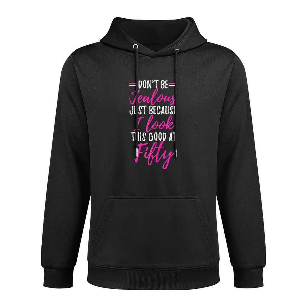 Womens Don't Be Jealous I Look This Good 50th Birthday Gifts Shrink-Resistant Hoodie