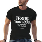 Funny Jesus Took Naps Im Just Trying To Be Like Him  Moisture-wicking T-Shirt