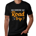 Did Someone Say Road Trip Funny Road Trip Humor  Lightweight T-Shirt