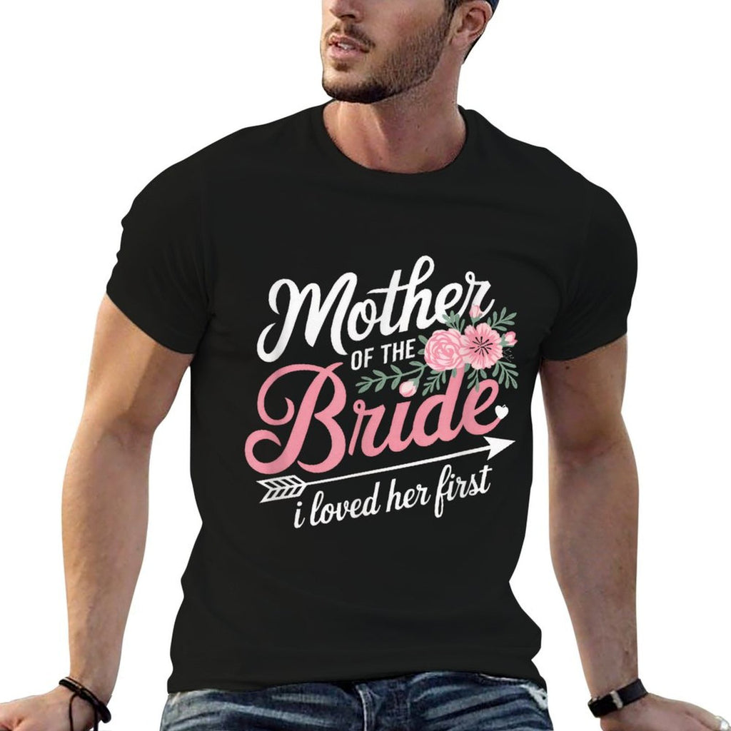 Mother Of The Bride, I Loved Her First  Trendy Pattern T-Shirt