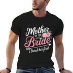 Mother Of The Bride, I Loved Her First  Trendy Pattern T-Shirt