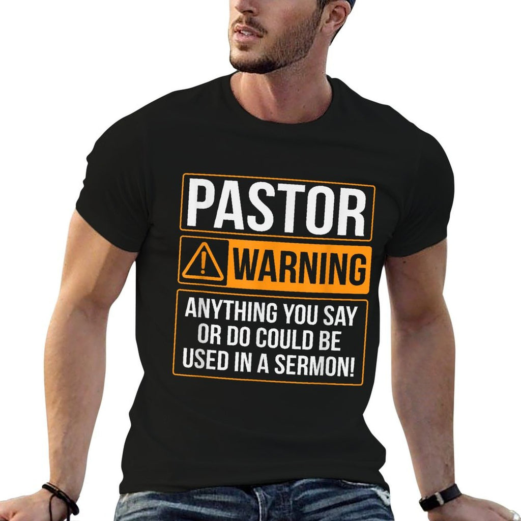 Pastor Warning Anything You Say Could Be Used In A Sermon  Cotton T-Shirt