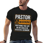 Pastor Warning Anything You Say Could Be Used In A Sermon  Cotton T-Shirt