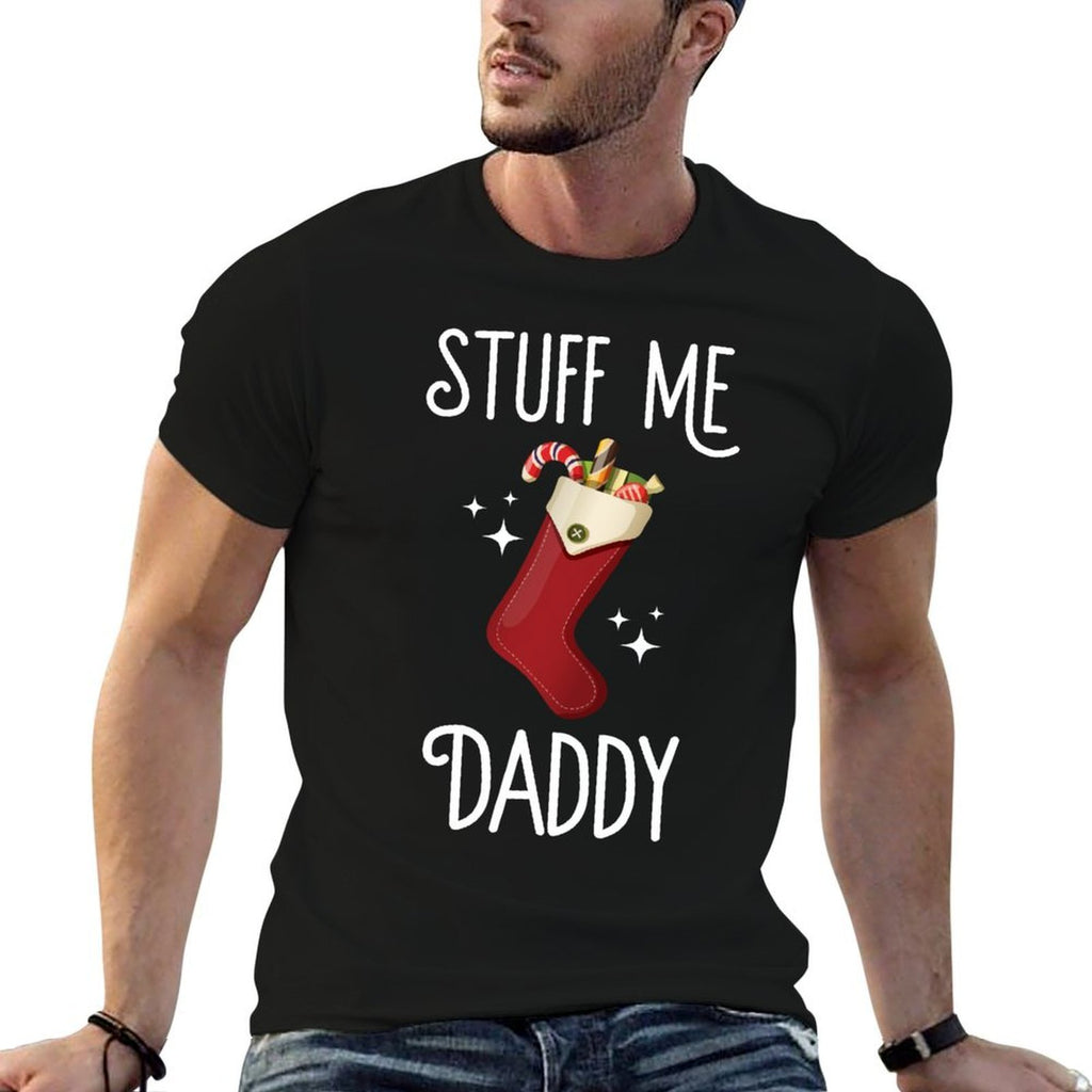 Stuff Me Daddy Naughty Christmas Stocking Dirty Xmas  Tagless Design T-Shirt