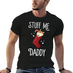 Stuff Me Daddy Naughty Christmas Stocking Dirty Xmas  Tagless Design T-Shirt