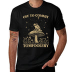 Off To Commit Tomfoolery Meme Funny Saying Comfortable T-Shirt