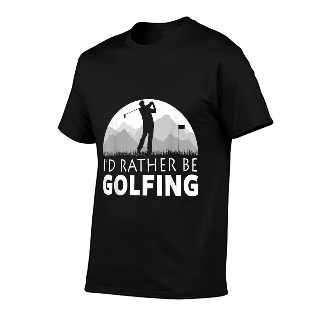 GOLF ID RATHER BE GOLFING FUNNY GOLF Comfortable T-Shirt