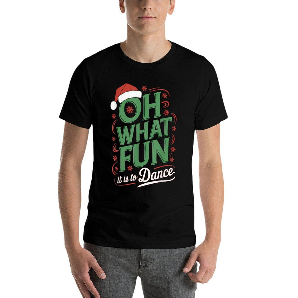 Oh What Fun It Is To Dance Holiday Santa Dance Winter Dance  Wrinkle-resistant T-Shirt