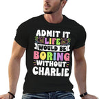 Charlie Personalized Name Funny Saying First Name Family  Odor-resistant T-Shirt
