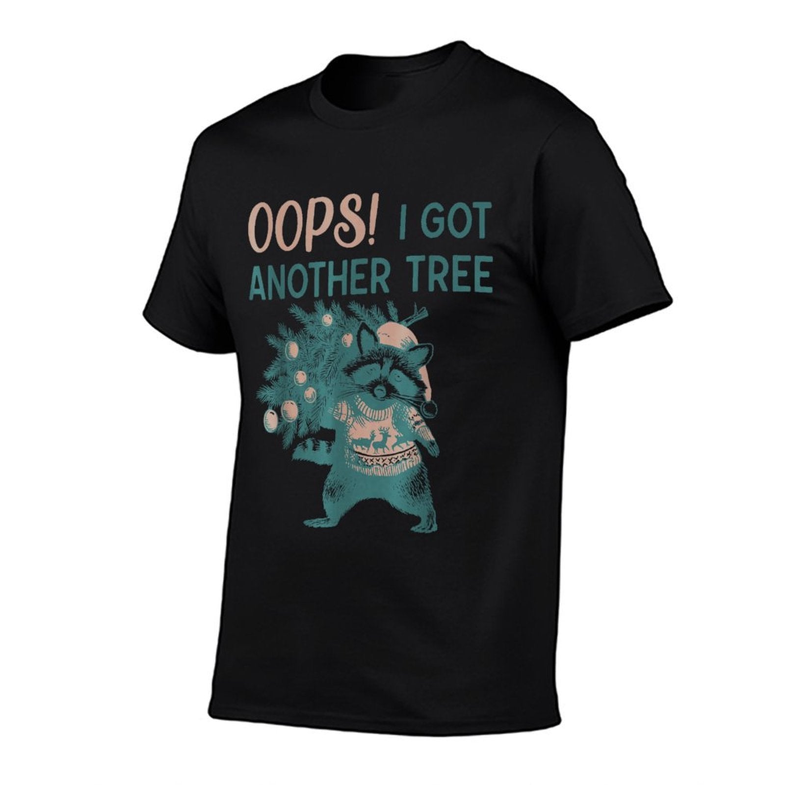 Oops I Got Another Tree Funny Raccoon Christmas Quote  Easy-care T-Shirt