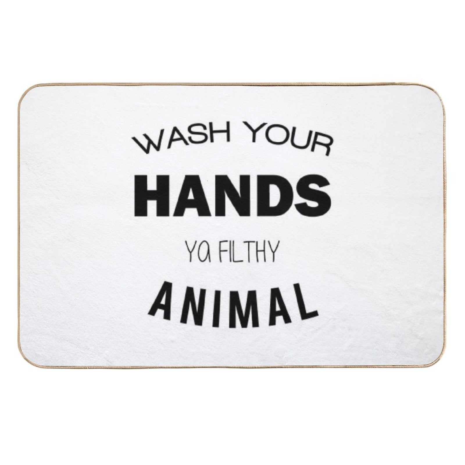 Wash Your Hands Ya Filthy Animal  Toxin-Free Bath Mat