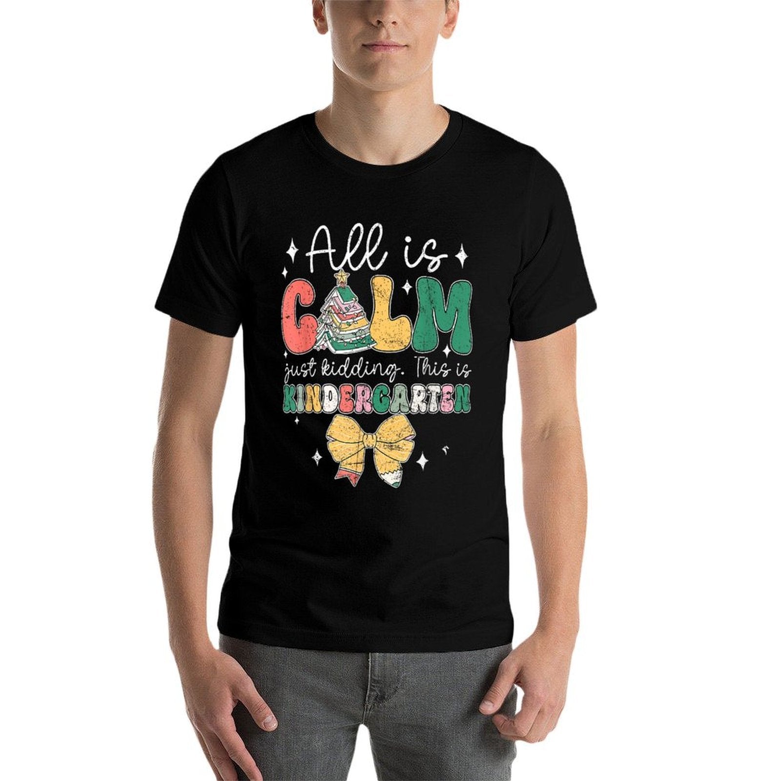 All Is Calm Just Kidding This Is Kindergarten Christmas  Moisture-wicking T-Shirt