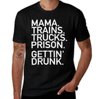 Mama Trains Trucks Prison Gettin Drunk Country Music  Trendy Pattern T-Shirt