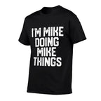 IM MIKE DOING MIKE THINGS Funny Fathers Day Dad Men  Oversized Silhouette T-Shirt