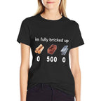 Funny Saying Im Fully Bricked Up  Graphic-printed T-Shirt
