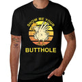 Show Me Your Butthole - Funny Butthole Chicken  Summer-ready Fabric T-Shirt