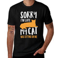 Funny Sorry Im Late My Cat Was Sitting On Me  Classic T-Shirt