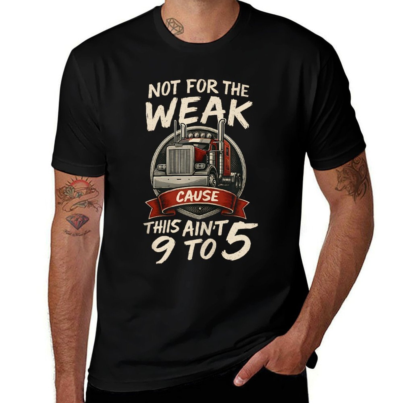 Not For The Weak Trucker Cause This Aint No 9 To 5 Funny  Ribbed Collar T-Shirt