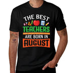 The Best Teachers Are Born In August Happy Birthday To Me  Durable T-Shirt