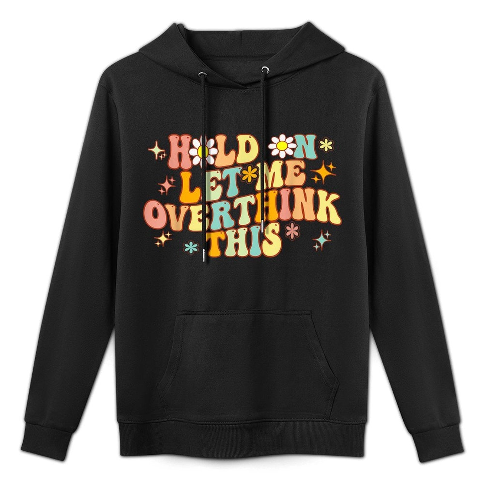 Groovy Hold on Let Me Overthink This Funny Mom Overthinking Unisex Design Hoodie