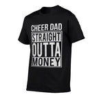 Cheer Dad Straight Outta Money I Cheer Coach Gift  High-quality Stitching T-Shirt