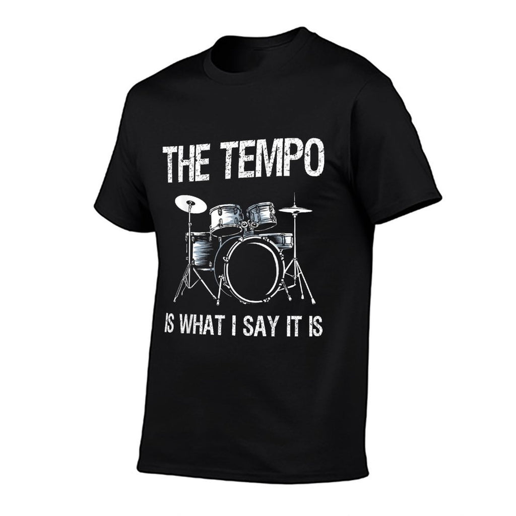 The Tempo Is What I Say It Is Gift Funny Drummer Men Women  Moisture-wicking T-Shirt