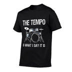 The Tempo Is What I Say It Is Gift Funny Drummer Men Women  Moisture-wicking T-Shirt