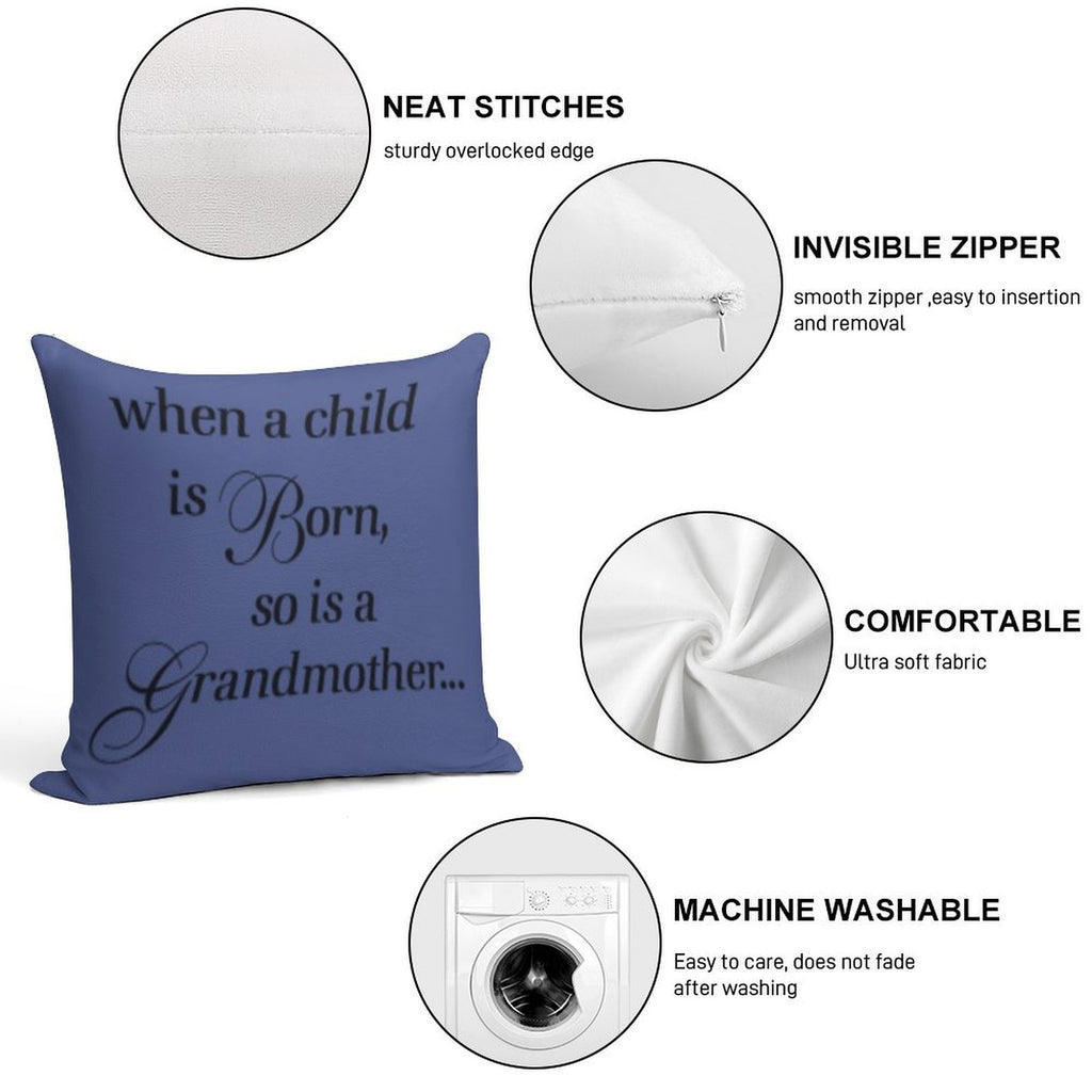 When A Child Is Born So Is A Grandmother Soft Hidden Zipper Throw Pillow