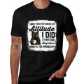 Funny Cat I Was Told To Check My Attitude  Cat Humor  Versatile T-Shirt