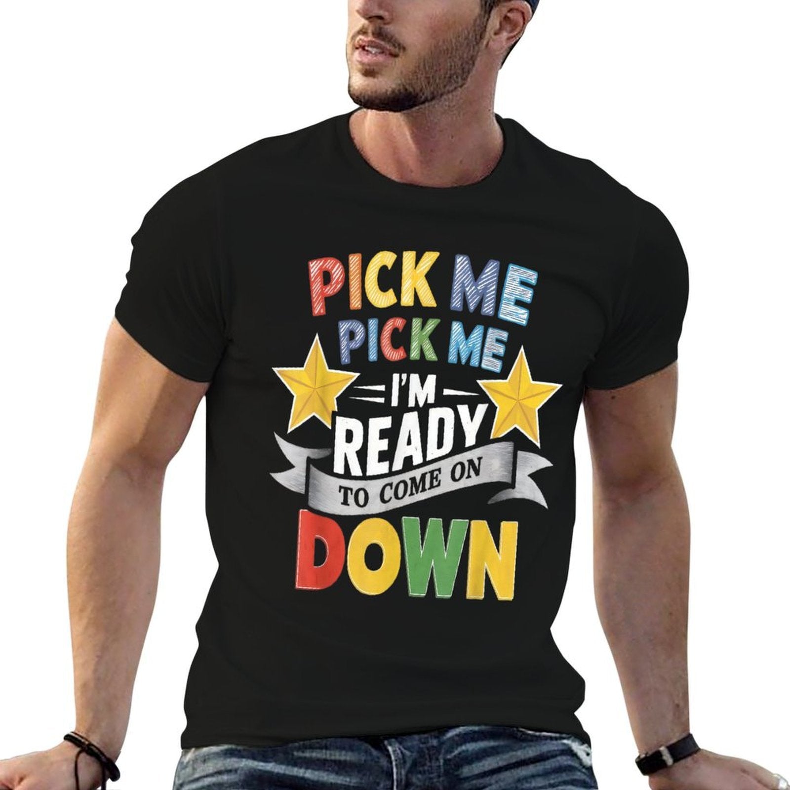 Eager Participant Quote  Sayings Pick Me Im Ready To Come On Down Enthusiastic Phrase, Small, Black  Stretchy T-Shirt