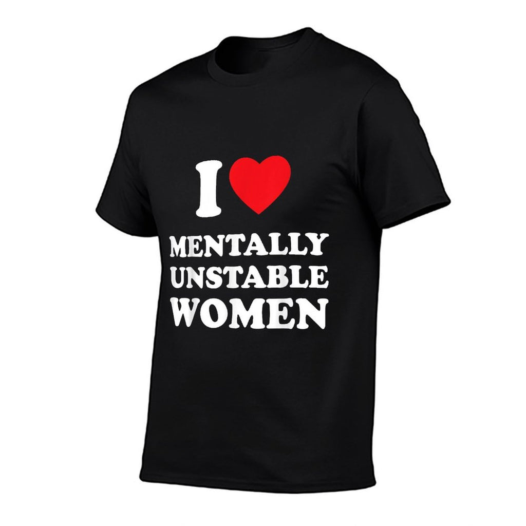 I Love Mentally Unstable Women Funny I Heart Women  Moisture-wicking T-Shirt