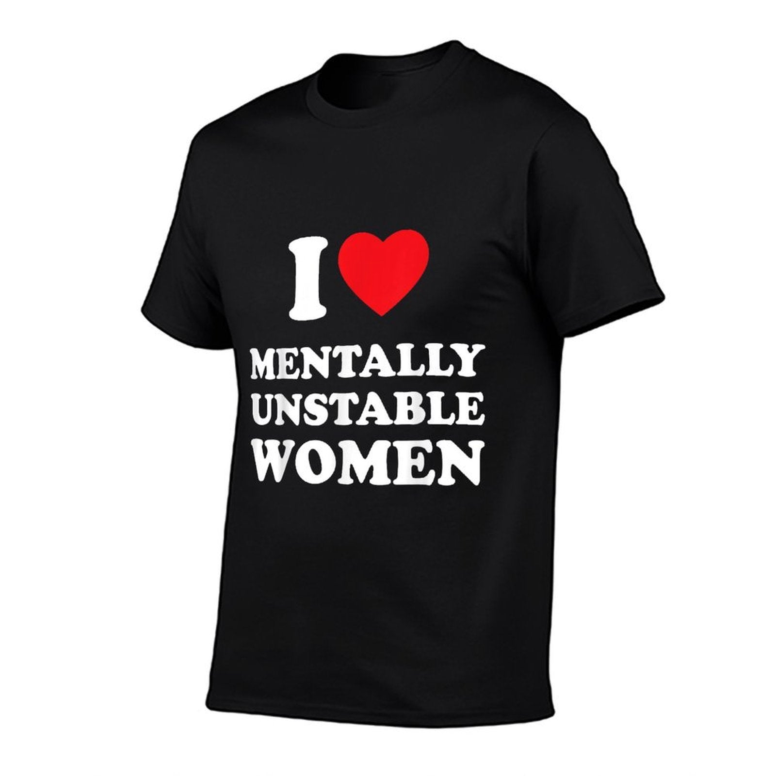 I Love Mentally Unstable Women Funny I Heart Women  Moisture-wicking T-Shirt