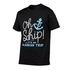 Oh Ship Its An Alaskan Trip - Matching Alaska Cruise  Lightweight T-Shirt