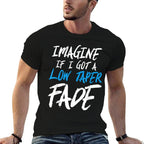 Imagine If I Got A Low Taper Fade - Funny Hairstyle Meme  Slim-fit Cut T-Shirt
