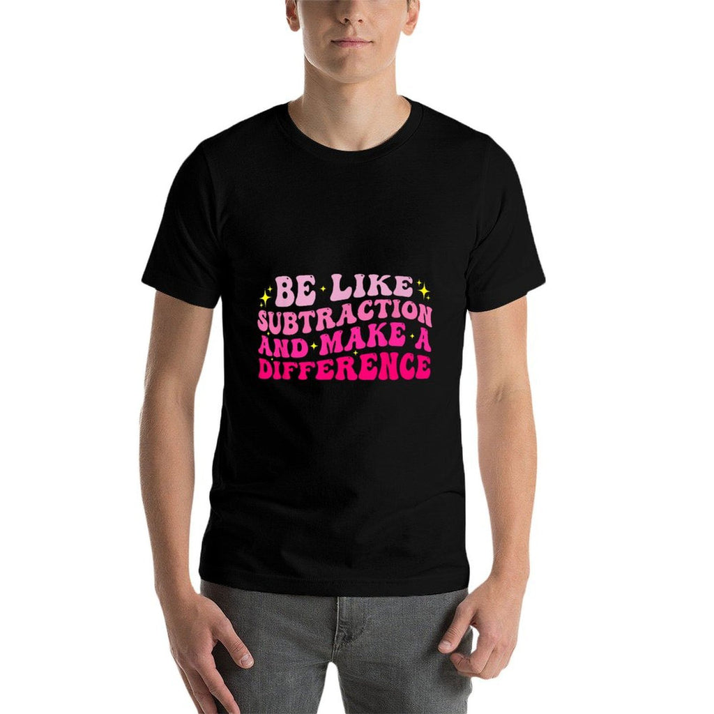 Be Like Subtraction And Make A Difference Math Teacher Funny  Breathable T-Shirt