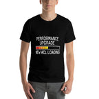 Funny Knee Surgery Torn ACL Performance Upgrade ACL Loading  Trendy Pattern T-Shirt