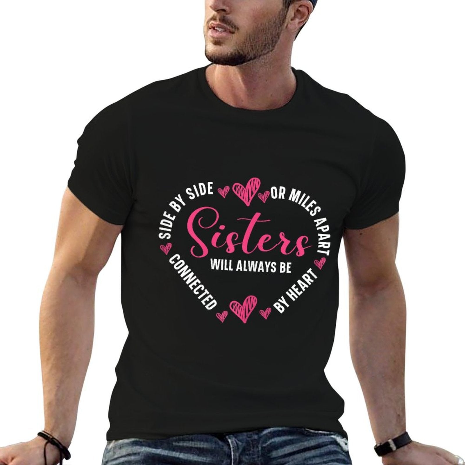 Sisters Will Always Be Connected By Heart Sister Sibling  Stretchy T-Shirt
