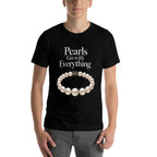 Pearls Go With Everything Funny Elegant Jewelry Pearls  Cotton T-Shirt