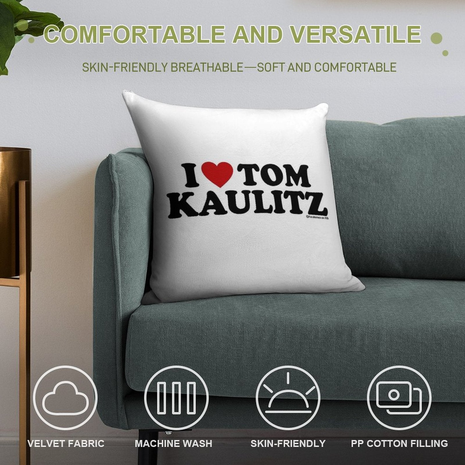 I LOVE TOM KAULITZ DESIGN Soft Hidden Zipper Throw Pillow