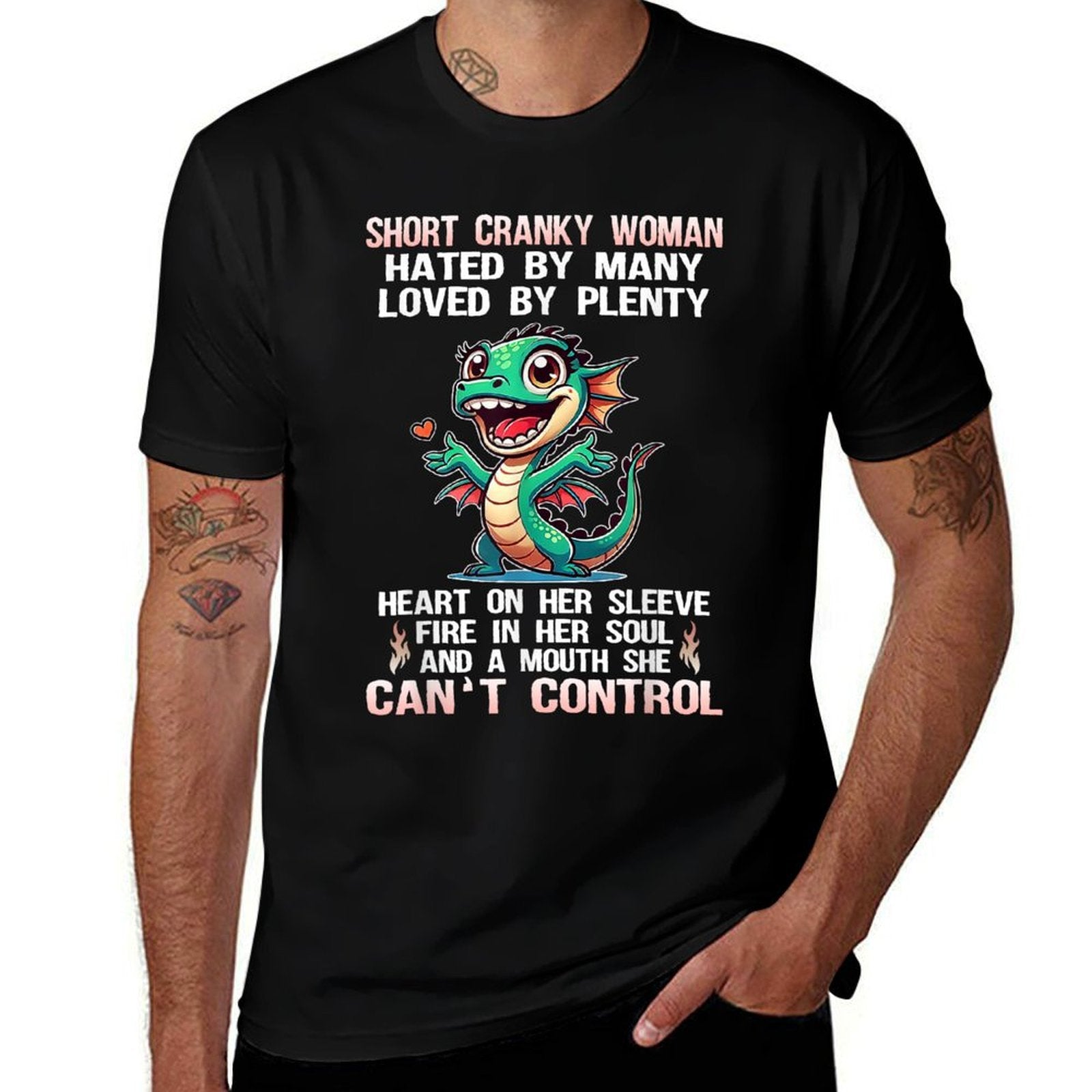 Dragon Short Cranky Woman Hated By Many Loved By Plenty  Cotton T-Shirt