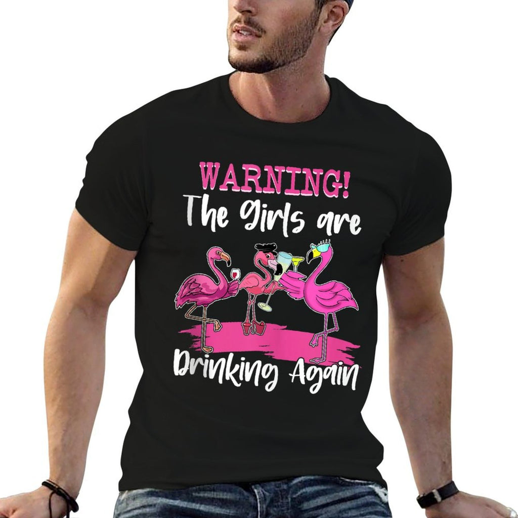 Warning The Girls Are Drinking Again Flock Pink Flamingo Top  Graphic-printed T-Shirt