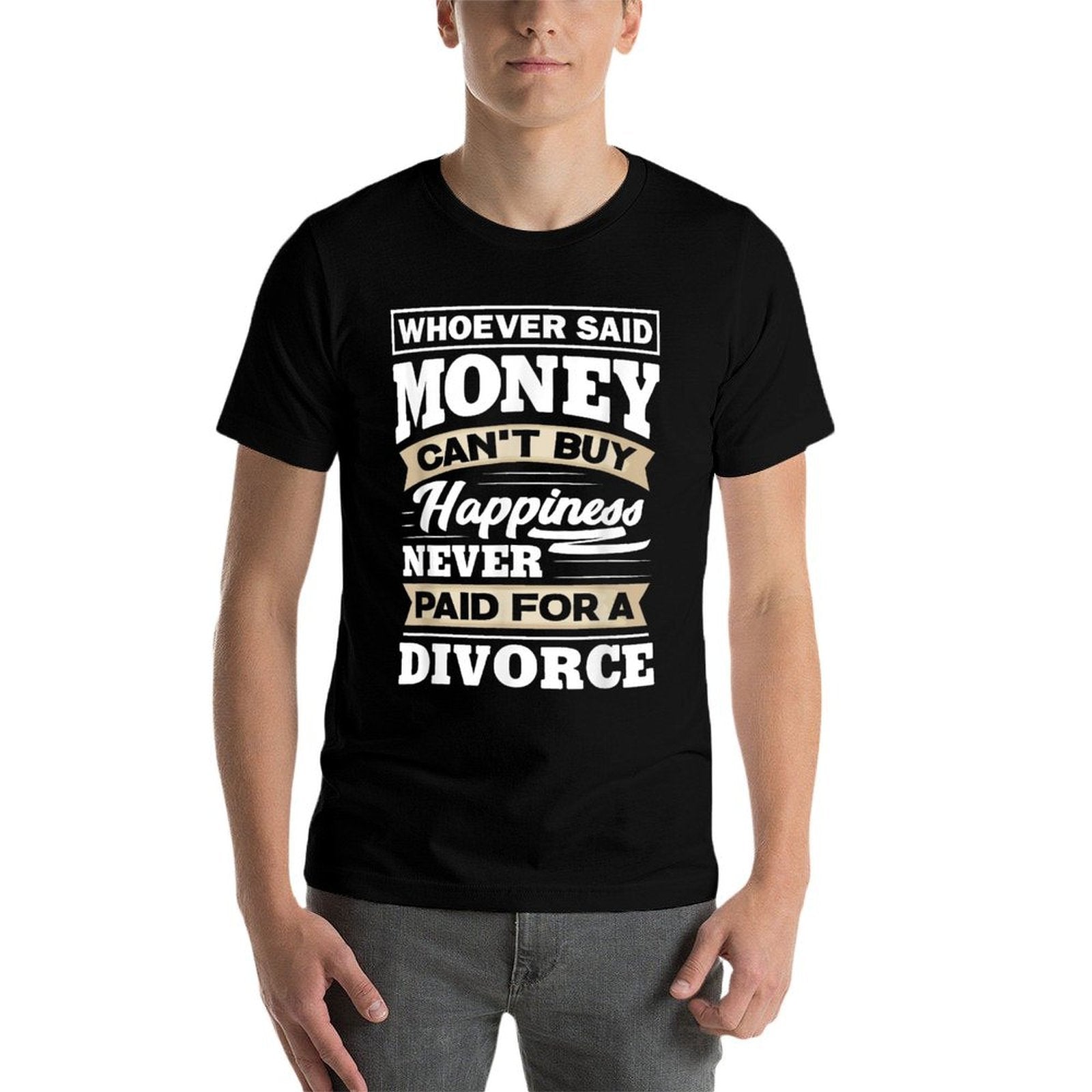 Whoever Said Money Cant Buy Happiness - Funny Divorce Gift  Wrinkle-resistant T-Shirt