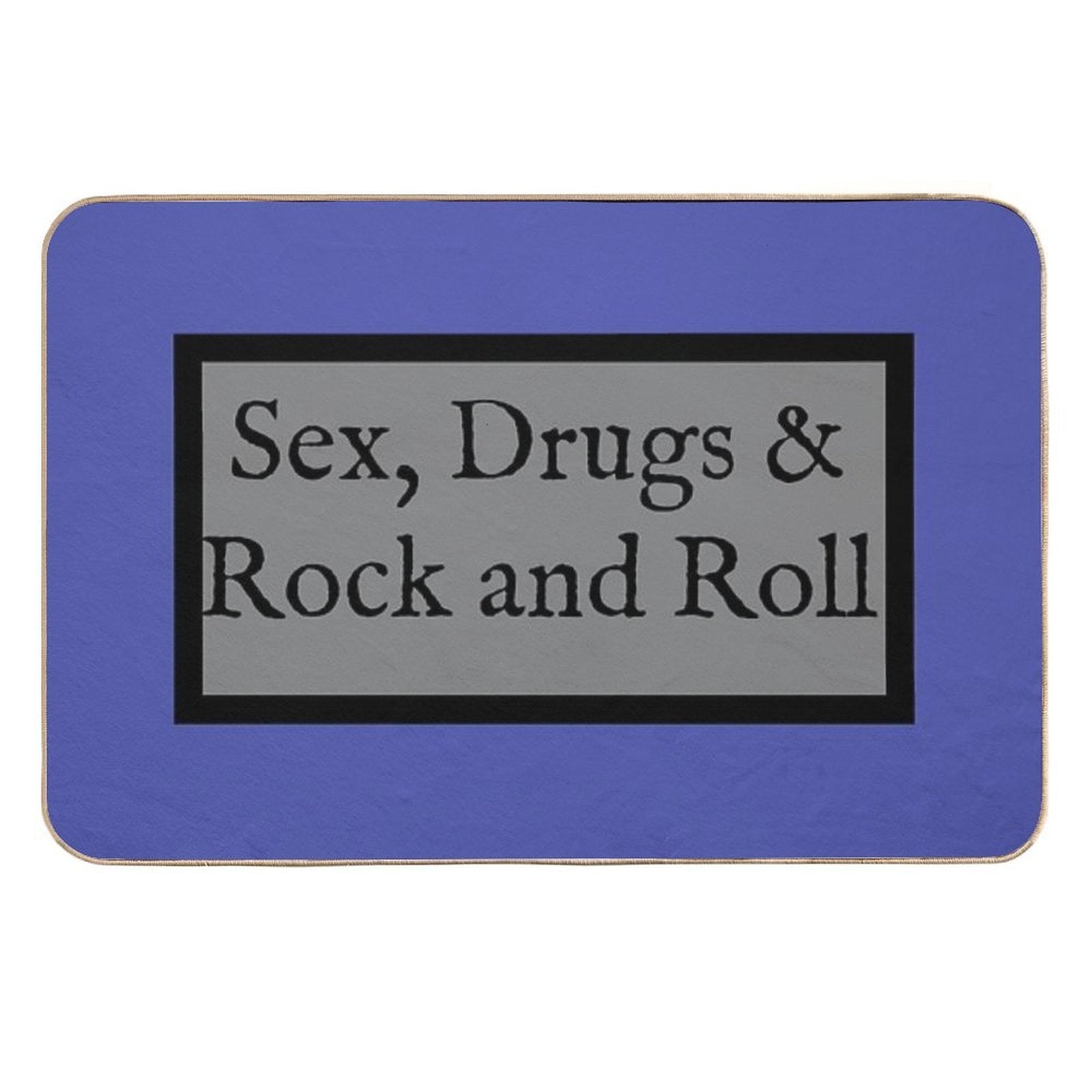 Sex, Drugs And Rock And Roll  Slip-Resistant Bath Mat