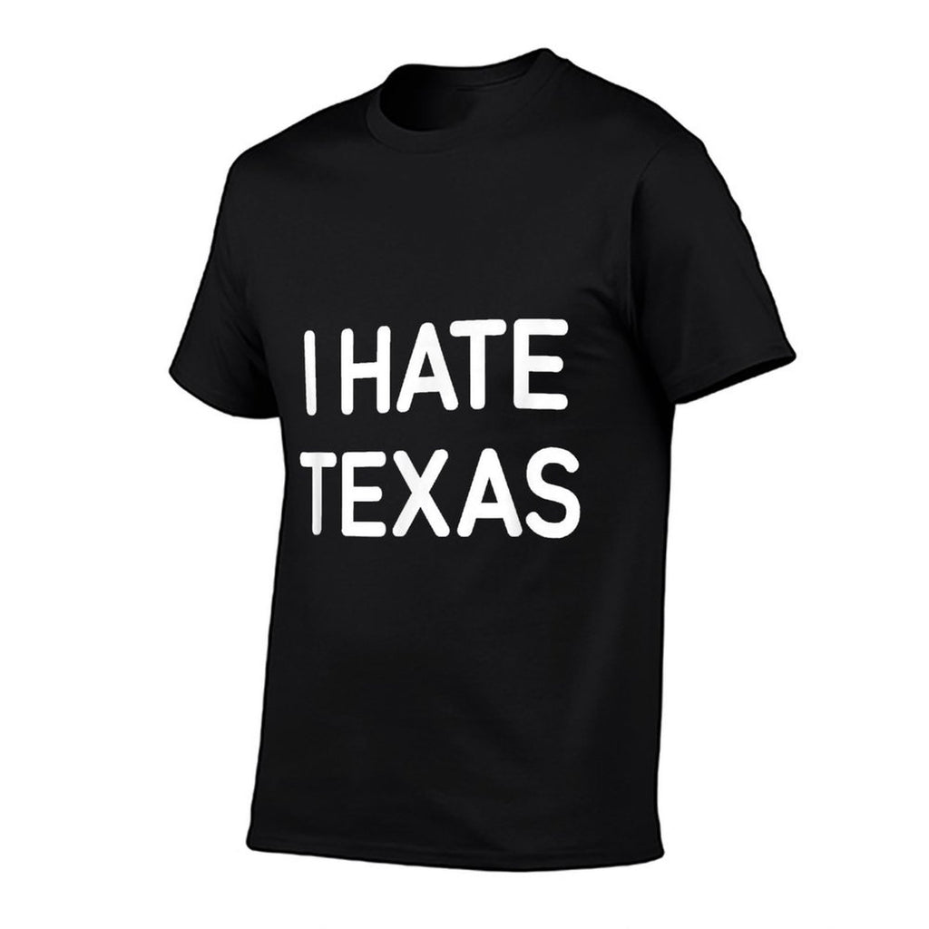 I Hate Texas, Funny, Jokes, Sarcastic  Relaxed-fit T-Shirt