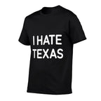 I Hate Texas, Funny, Jokes, Sarcastic  Relaxed-fit T-Shirt