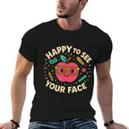 Happy To See Your Face First Day Back to School Teacher  Moisture-wicking T-Shirt