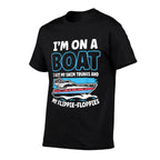 Im On A Boat I Got My Swim Trunks And My Flippie-Floppies  Odor-resistant T-Shirt