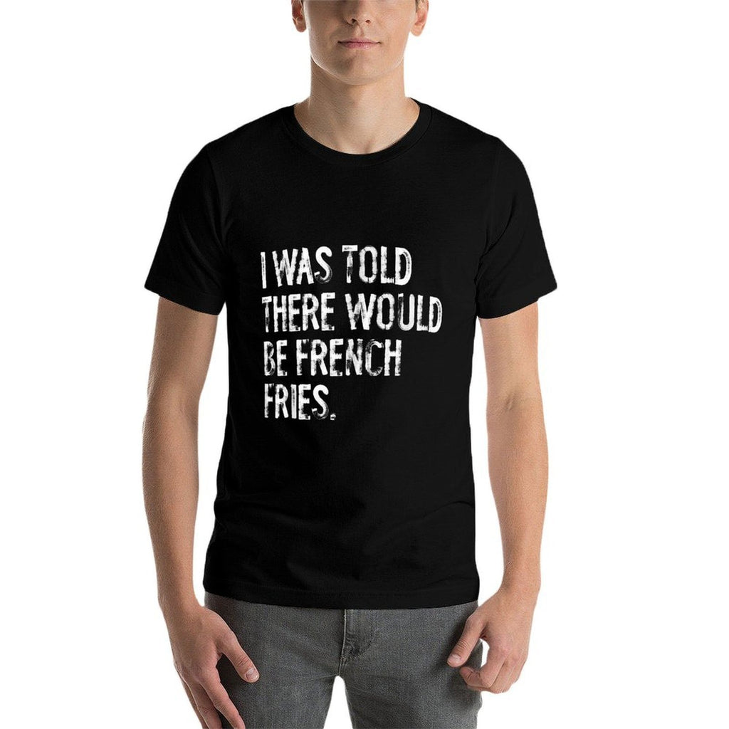 I Was Told There Would Be French Fries  Oversized Silhouette T-Shirt