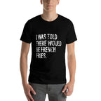 I Was Told There Would Be French Fries  Oversized Silhouette T-Shirt