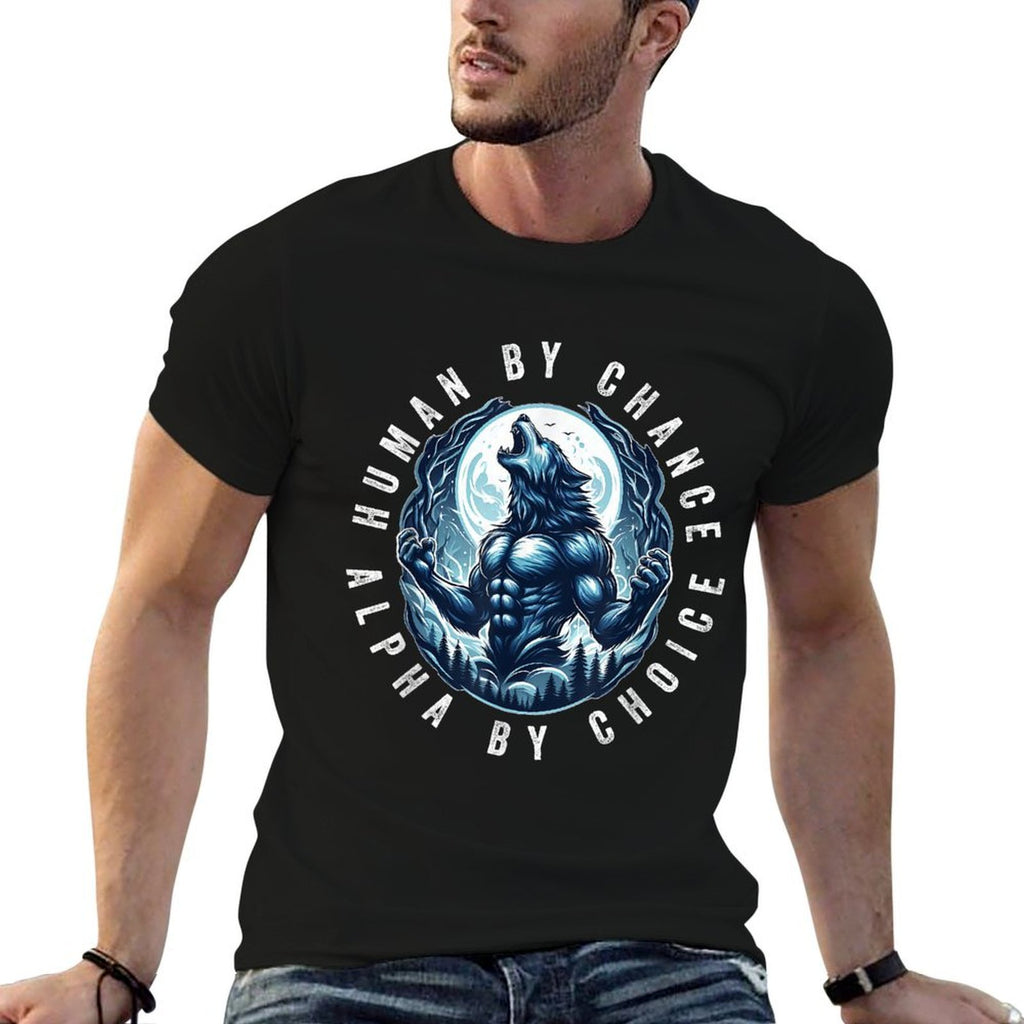 Human By Chance Alpha By Choice Cool Funny Alpha Wolf Meme Comfortable T-Shirt